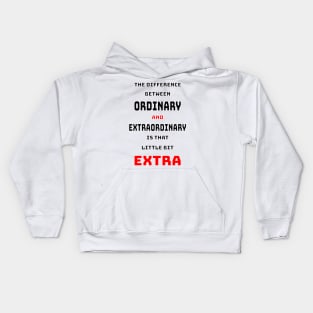 The difference between ordinary and extraordinary is that little extra Kids Hoodie